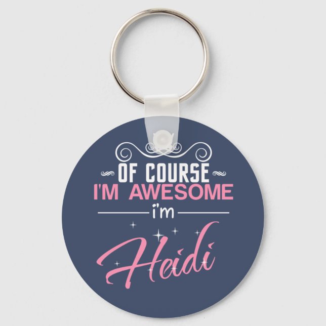 Heidi Of Course I'm Awesome I'm Heidi Key Ring (Front)