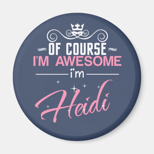 Heidi Of Course I'm Awesome I'm Heidi Magnet (Front)
