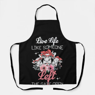 Heifer Cow Live Life Like Someone Left The Gate Apron