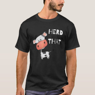 Heifer Cow Pun  Herd That T-Shirt