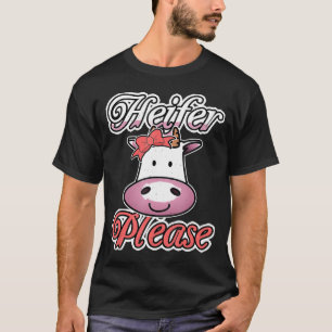 Heifer Please Cow Lovers T-Shirt