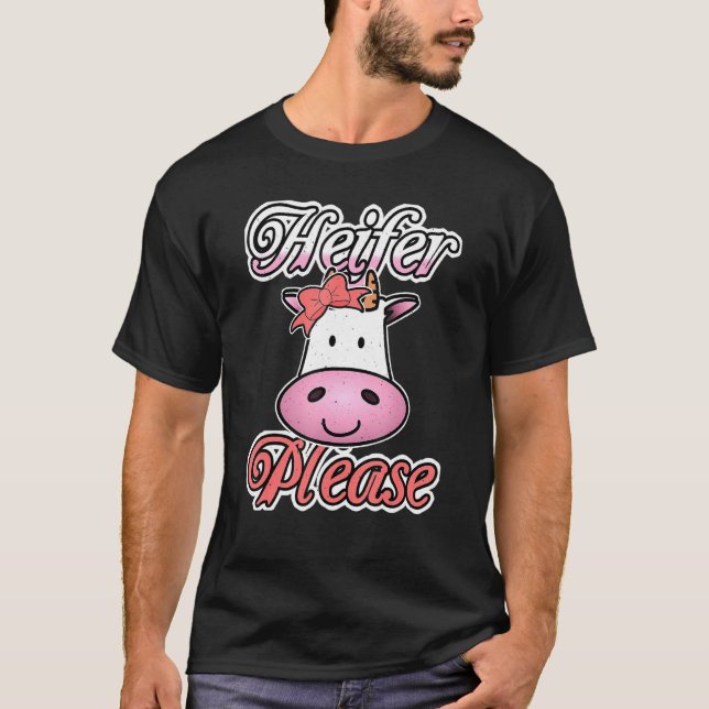 Heifer Please Cow T-Shirt (Front)