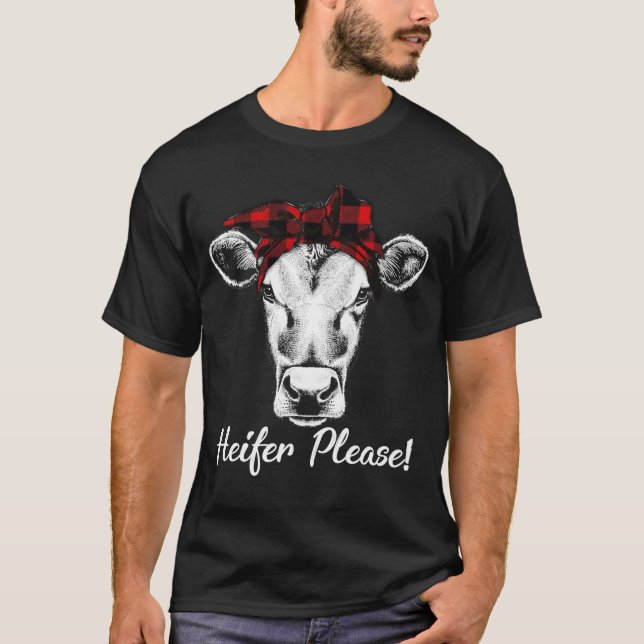 Heifer Please Shirt Farmer Gift Cow Lovers (Front)