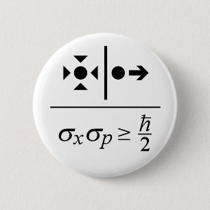 Heisenberg Uncertainty Principle 6 Cm Round Badge