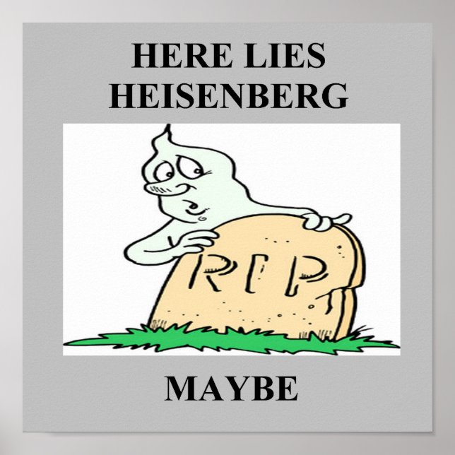 heisenberg uncertainty principle joke poster (Front)