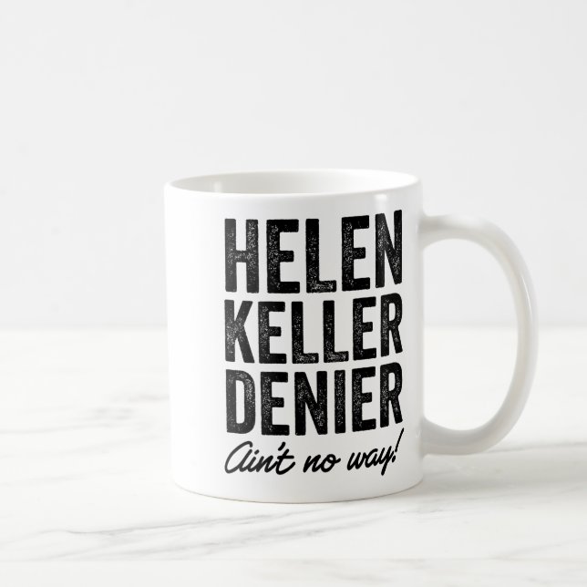 Helen Keller Denier Ain't No Way Funny Retro Meme  Coffee Mug (Right)