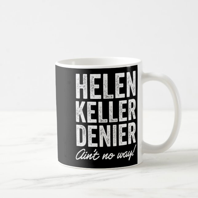Helen Keller Denier Ain't No Way Funny Retro Meme  Coffee Mug (Right)