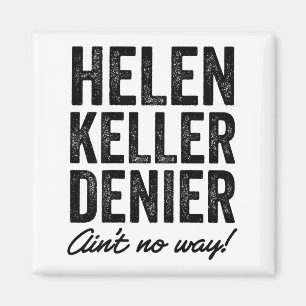 Helen Keller Denier Ain't No Way Funny Retro Meme  Magnet