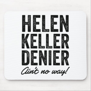 Helen Keller Denier Ain't No Way Funny Retro Meme Mouse Pad