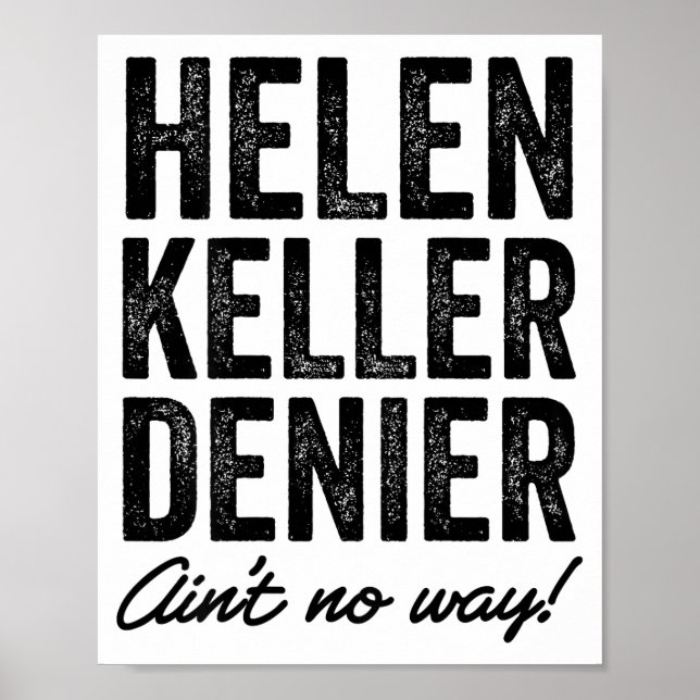 Helen Keller Denier Ain't No Way Funny Retro Meme  Poster (Front)