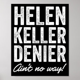 Helen Keller Denier Ain't No Way Funny Retro Meme  Poster