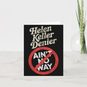 Helen Keller Denier Ain't No Way Vintage Meme Card