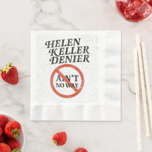 Helen Keller Denier Ain't No Way Vintage Meme Napkin