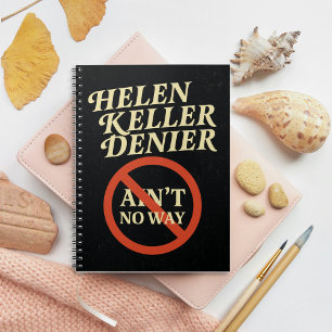 Helen Keller Denier Ain't No Way Vintage Meme Notebook