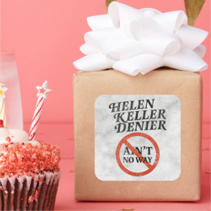 Helen Keller Denier Ain't No Way Vintage Meme Square Sticker
