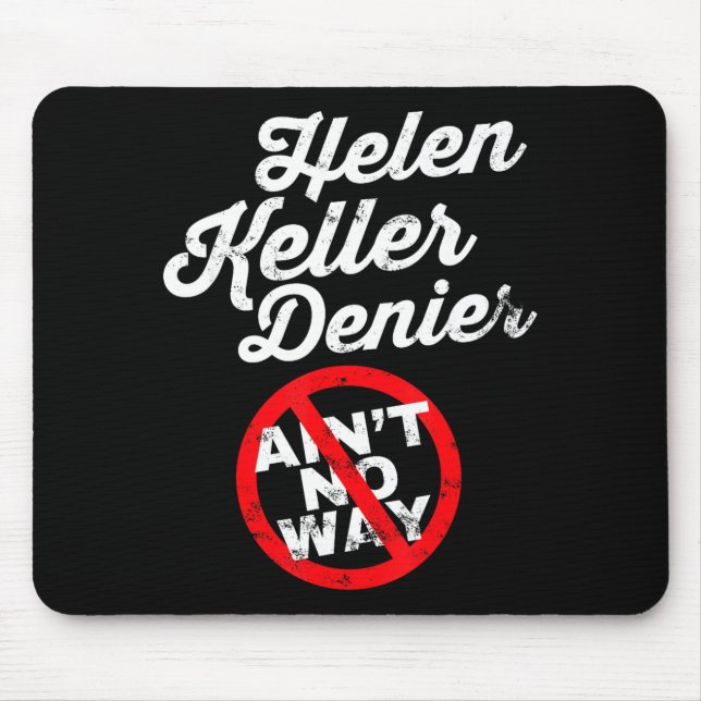 Helen Keller Meme, Denier Joke, Funny History Sati Mouse Pad (Front)