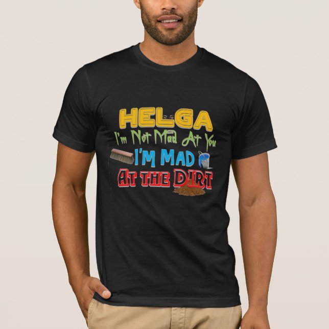 Helga, I'm Not Mad At You... T-Shirt (Front)