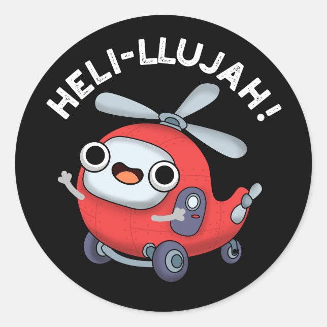 Heli-llujah Funny Helicopter Pun Dark BG Classic Round Sticker (Front)