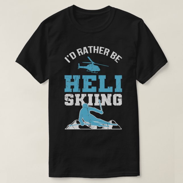 Heli Skiing Powder Ski Skier Freeride Heliskiing T-Shirt (Design Front)