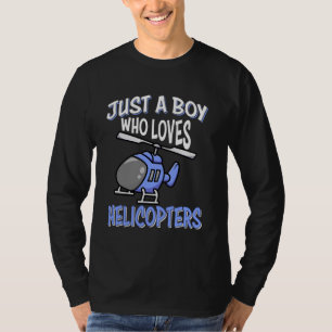 Helicopter Lovers Kids Boys Just a Boy Who Loves H T-Shirt