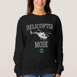 Helicopter Mode On  Dad Daddy Father Sweatshirt