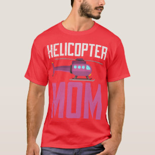Helicopter Mum Hovering Children Loving Mother fri T-Shirt