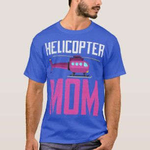 Helicopter Mum Hovering Children Loving Mother T-Shirt