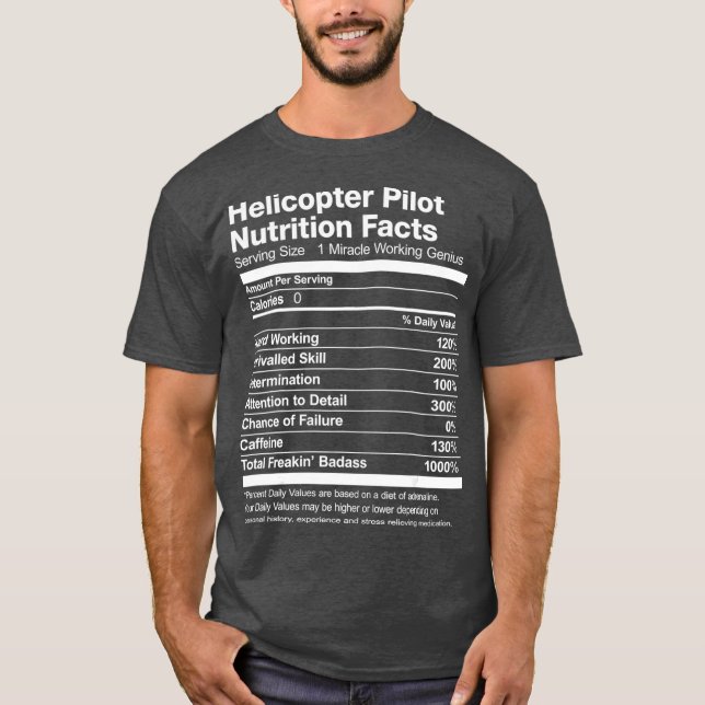 Helicopter Pilot Nutrition Facts Job Funny T-Shirt (Front)