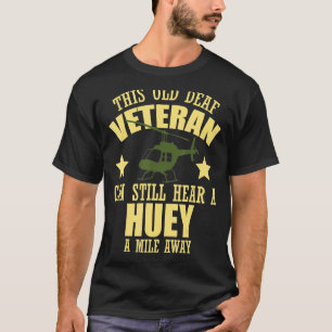 Helicopter Pilot Vietnam Hear A Huey A Mile Away T-Shirt