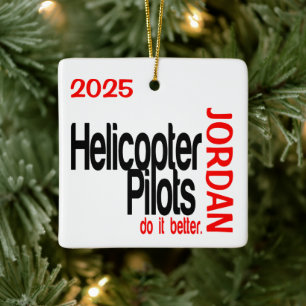 Helicopter Pilots Do It Better CUSTOM Ceramic Ornament