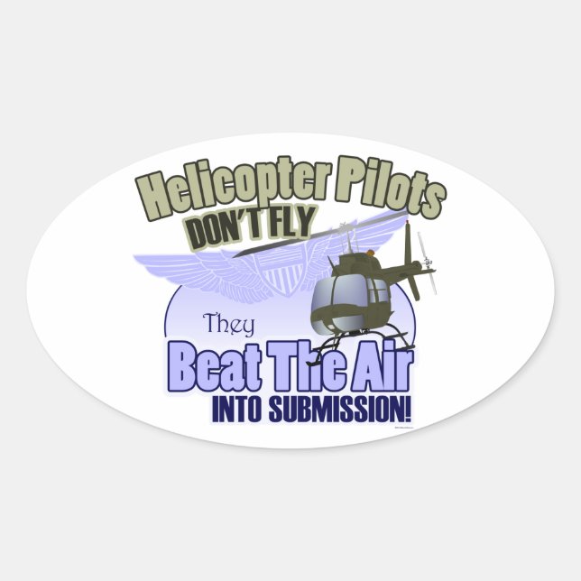 Helicopter Pilots Don't Fly... [OH-58] Oval Sticker (Front)