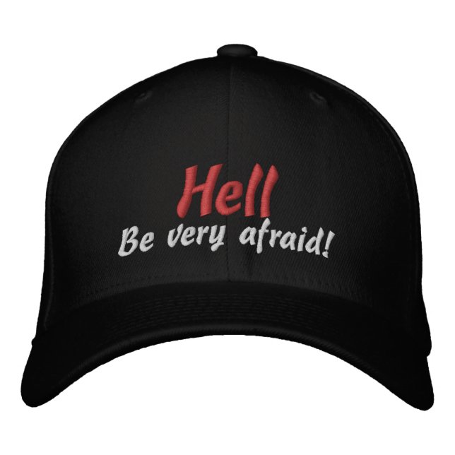 Hell Be very afraid Customise It Embroidered Hat (Front)