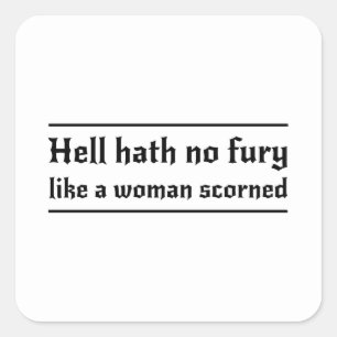 Hell Hath No Fury Like a Woman Scorned Square Sticker