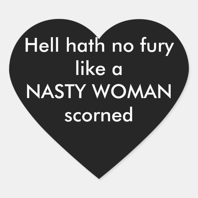 hell hath no fury like nasty woman stickers (Front)