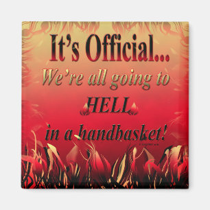 Hell in a handbasket magnet