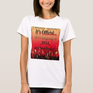 Hell in a handbasket T-Shirt