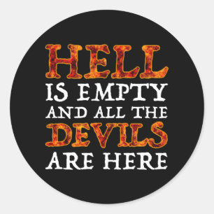Hell Is Empty And All The Devils Are Here Classic Round Sticker