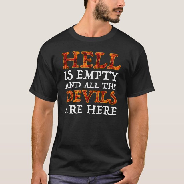 Hell Is Empty And All The Devils Are Here T-Shirt (Front)
