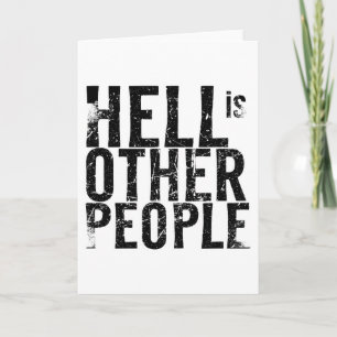 HELL IS OTHER PEOPLE good quote Sartre JOMO funny Card