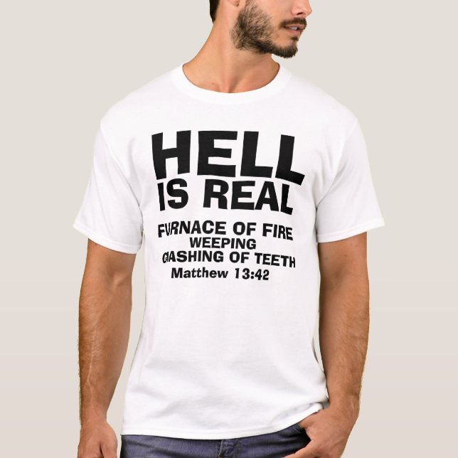 HELL IS REAL, Christian T-shirts, T-Shirt (Front)