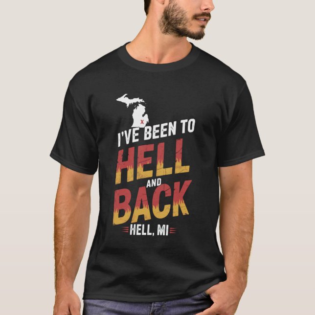 Hell Michigan I've Been to Hell and Back T-Shirt (Front)