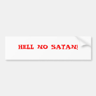 HELL NO SATAN! BUMPER STICKER