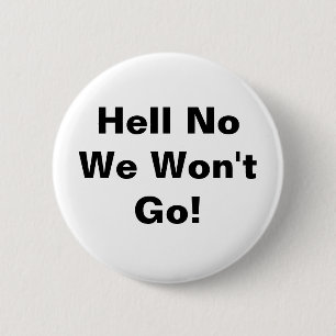 Hell No We Won't Go! 6 Cm Round Badge