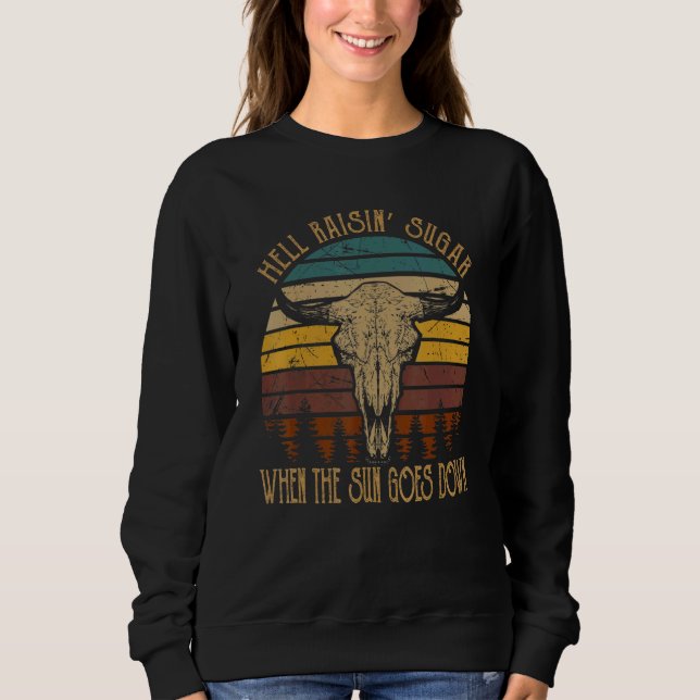 Hell Raisin' Sugar When The Sun Goes Down Outfit B Sweatshirt (Front)