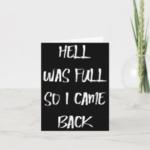 Hell Was Full Came Back Dark Humour Funny Hallowee Card