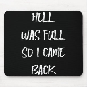 Hell Was Full Came Back Dark Humour Funny Hallowee Mouse Pad