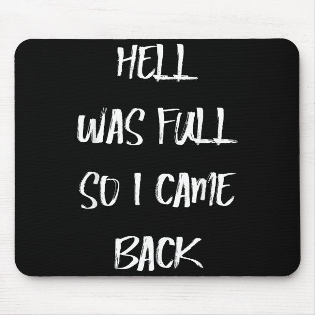 Hell Was Full Came Back Dark Humour Funny Hallowee Mouse Pad (Front)