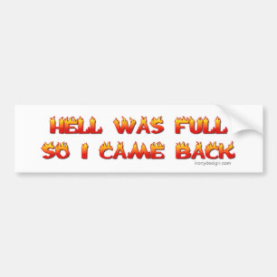 Hell Was Full So I Came Back Bumper Sticker