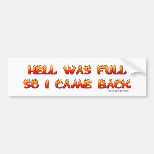 Hell Was Full So I Came Back Bumper Sticker (Front)