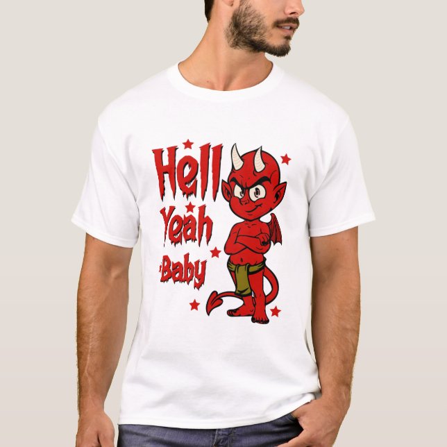 Hell Yeah Baby T-Shirt (Front)